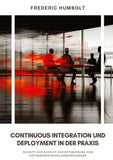 Continuous Integration und Deployment in der Praxis