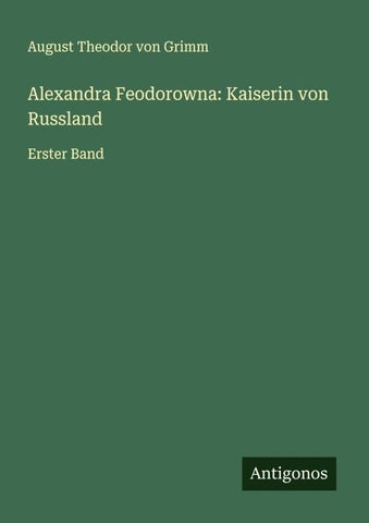 Alexandra Feodorowna: Kaiserin von Russland