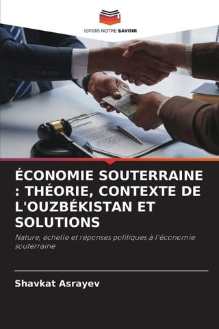 ÉCONOMIE SOUTERRAINE : THÉORIE, CONTEXTE DE L'OUZBÉKISTAN ET SOLUTIONS