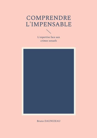 Comprendre l'impensable : l'expertise face aux crimes sexuels