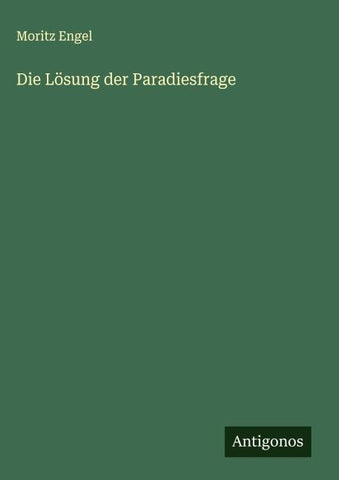 Die Lösung der Paradiesfrage