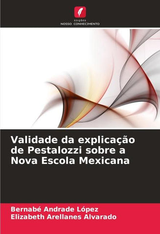 Validade da explicação de Pestalozzi sobre a Nova Escola Mexicana