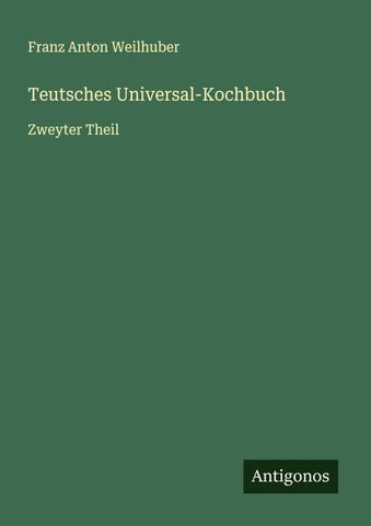 Teutsches Universal-Kochbuch