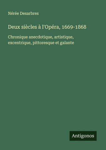 Deux siècles à l'Opéra, 1669-1868