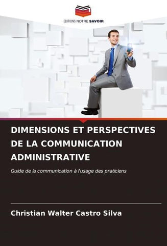 DIMENSIONS ET PERSPECTIVES DE LA COMMUNICATION ADMINISTRATIVE
