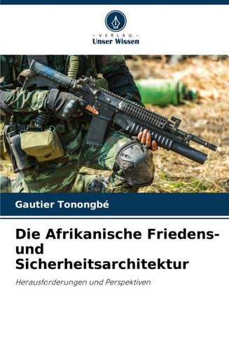Die Afrikanische Friedens- und Sicherheitsarchitektur