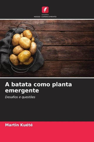 A batata como planta emergente