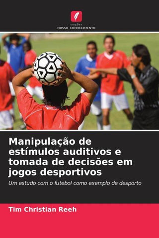 Manipulação de estímulos auditivos e tomada de decisões em jogos desportivos
