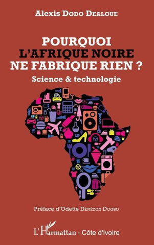 Pourquoi l'Afrique noire ne fabrique rien ?
