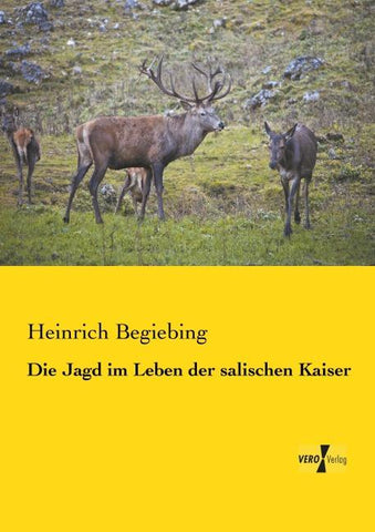 Die Jagd im Leben der salischen Kaiser