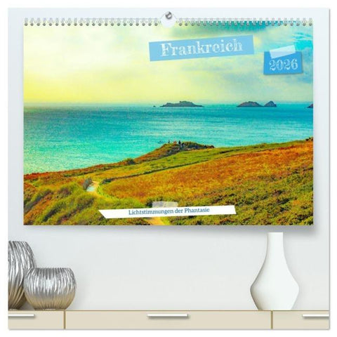 Frankreich: Lichtstimmungen der Phantasie (hochwertiger Premium Wandkalender 2026 DIN A2 quer), Kunstdruck in Hochglanz