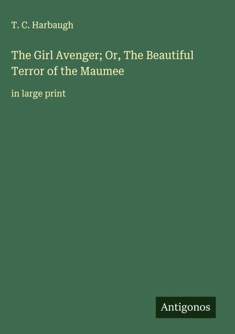 The Girl Avenger; Or, The Beautiful Terror of the Maumee