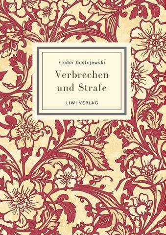 Fjodor Dostojewski: Verbrechen und Strafe. Vollständige Neuausgabe