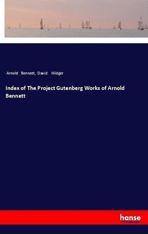 Index of The Project Gutenberg Works of Arnold Bennett
