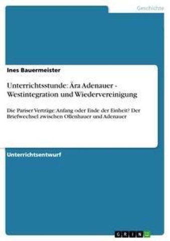 Unterrichtsstunde: Ära Adenauer - Westintegration und Wiedervereinigung