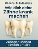 Wie Zähne krank machen können