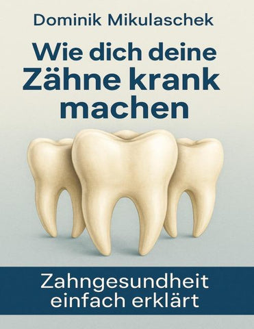 Wie Zähne krank machen können