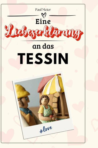 Eine Liebeserklärung an das Tessin