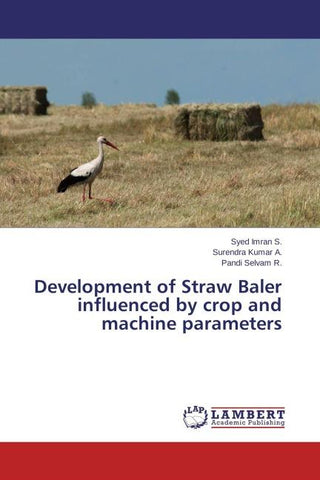 Development of Straw Baler influenced by crop and machine parameters