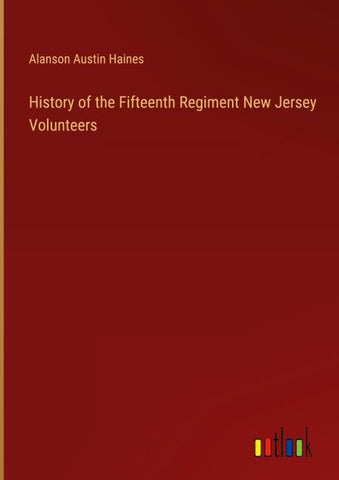 History of the Fifteenth Regiment New Jersey Volunteers