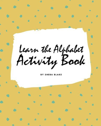 Learn the Alphabet Activity Book for Children (8x10 Coloring Book / Activity Book)