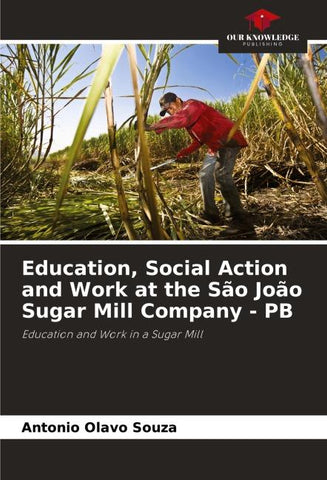 Education, Social Action and Work at the São João Sugar Mill Company - PB