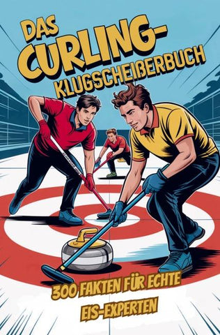 Das Curling-Klugscheißerbuch | 300 Fakten für echte Eis-Experten
