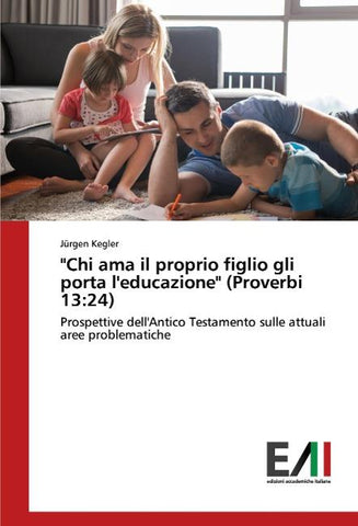 "Chi ama il proprio figlio gli porta l'educazione" (Proverbi 13:24)