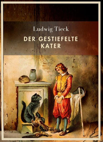 Ludwig Tieck: Der gestiefelte Kater. Vollständige Neuausgabe