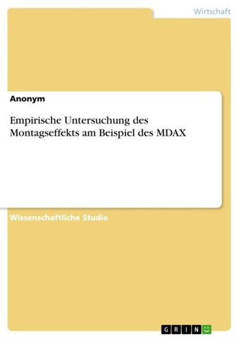 Empirische Untersuchung des Montagseffekts am Beispiel des MDAX