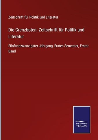 Die Grenzboten: Zeitschrift für Politik und Literatur