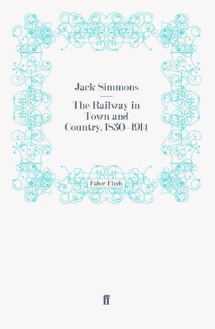 The Railway in Town and Country, 1830-1914