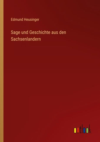Sage und Geschichte aus den Sachsenlandern