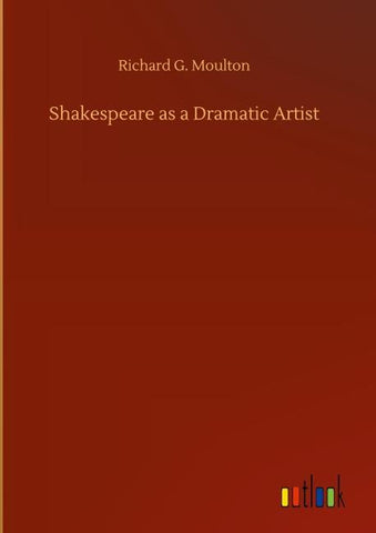 Shakespeare as a Dramatic Artist