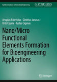 Nano/Micro Functional Elements Formation for Bioengineering Applications