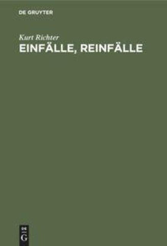 Einfälle, Reinfälle