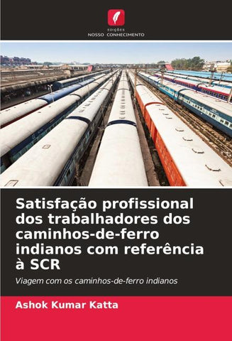 Satisfação profissional dos trabalhadores dos caminhos-de-ferro indianos com referência à SCR