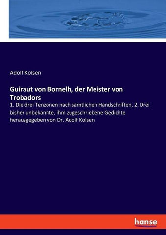 Guiraut von Bornelh, der Meister von Trobadors