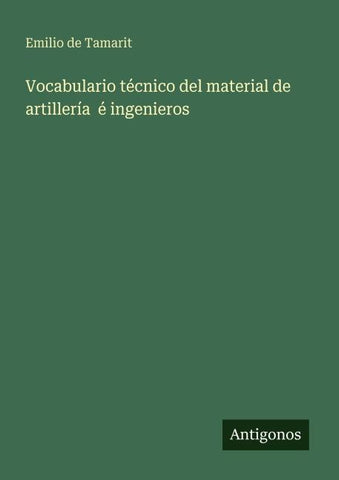 Vocabulario técnico del material de artillería  é ingenieros