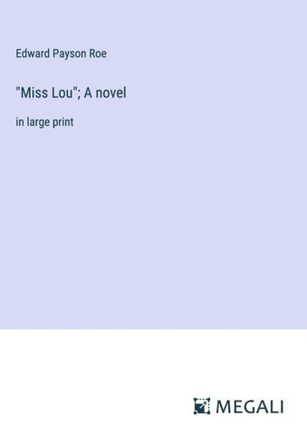 "Miss Lou"; A novel