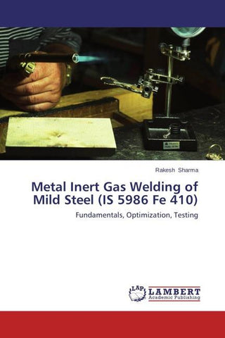 Metal Inert Gas Welding of Mild Steel (IS 5986 Fe 410)