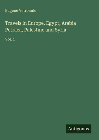 Travels in Europe, Egypt, Arabia Petraea, Palestine and Syria