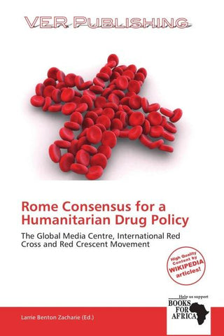 Rome Consensus for a Humanitarian Drug Policy