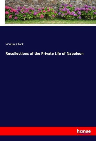 Recollections of the Private Life of Napoleon