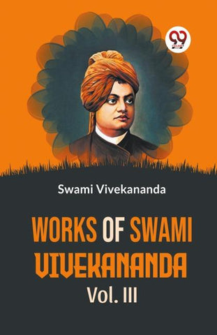 Works Of Swami Vivekananda Vol. III