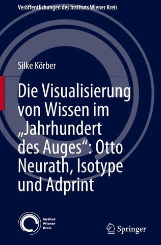 Die Visualisierung von Wissen im „Jahrhundert des Auges“: Otto Neurath, Isotype und Adprint