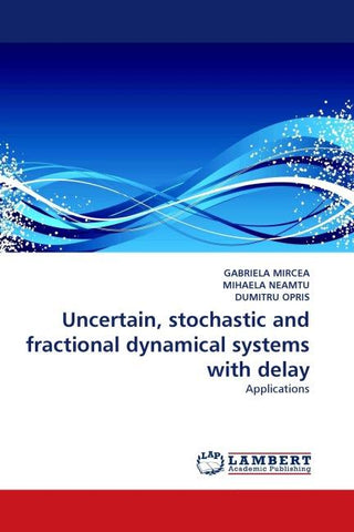 Uncertain, stochastic and fractional dynamical systems with delay