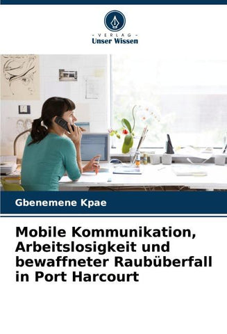 Mobile Kommunikation, Arbeitslosigkeit und bewaffneter Raubüberfall in Port Harcourt