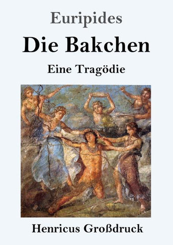 Die Bakchen (Großdruck)