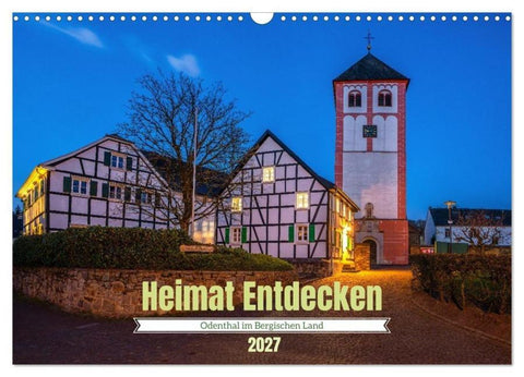 Heimat Entdecken - Odenthal im Bergischen Land (Wandkalender 2027 DIN A3 quer), CALVENDO Monatskalender